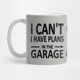 I CAN'T I Have PLANS in the GARAGE Mechanic Plumber Black Mug